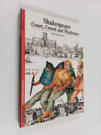 Shakespeare : COURT, CROWD AND PLAYHOUSE