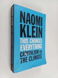 This Changes Everything : Capitalism Vs. the Climate