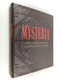 Mysteria : selittämättömiä ihmeitä ja arvoituksellisia ilmiöitä