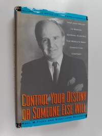 Control your destiny or someone else will : how Jack Welch is making General Electric the world&#039;s most competitive corporation