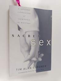 Sacred Sex - A Spiritual Celebration of Oneness in Marriage