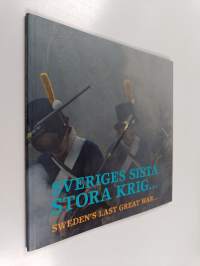 Sveriges sista stora krig : Napoleonkrigen och förlusten av Finland 1808-1809 = Sweden&#039;s last great war : the Napoleonic wars and the loss of Finland 1808-1809