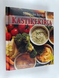 Syötävän hyvä kastikekirja : kastikkeet ja dipit : valmistus, maut, käyttö, reseptit