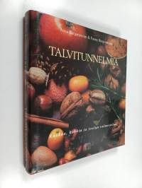 Talvitunnelmia : ruokaa, kukkia ja joulun valmistelua