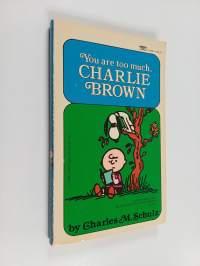 You Are Too Much, Charlie Brown