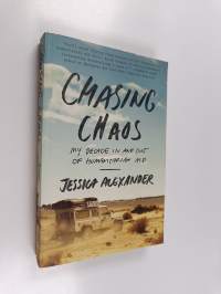 Chasing chaos : my decade in and out humanitarian aid