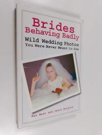 Brides Behaving Badly - Wild Wedding Photos You Were Never Meant to See