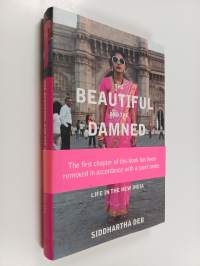 The Beautiful and the Damned : Life in the New India