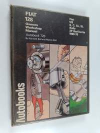 Fiat 128 1969-78 autobook : Fiat 128 1969-78, Fiat 128 Special 1974-76, Fiat 128 C, CL 1976-78, Fiat 128 Rally 1972-76, Fiat 128 SL 1972-75, Fiat 128 3P Berlinett...