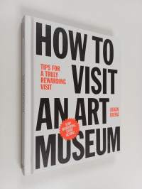 How to visit an art museum : tips for a truly rewarding visit