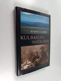 Kuukkelin matkassa : Inarista Hettaan 1955-1999