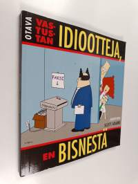 Vastustan idiootteja, en bisnestä
