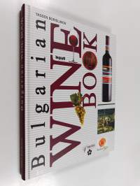 Bulgarian wine book : history, culture, cellars, wines