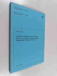 Institutions, organizations and viable water services : A capacity development model for drinking water provision and production (signeerattu, tekijän omiste)