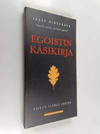 Egoistin käsikirja : ohjeita elämää varten