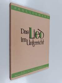 Das Lied im Unterricht : 61 Lieder f. e. Singstimme mit Klavierbegl