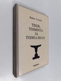 Tiede, toiminta ja todellisuus : tieteellisen maailmankäsityksen filosofiset perusteet