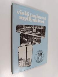 Vielä jauhavat myllynkivet