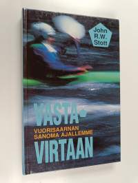 Vastavirtaan : vuorisaarnan sanoma ajallemme