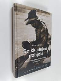 Seikkailujen pohjola : vaelluksia Pohjoiskalotin rannoilla ja erämaissa