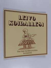 Leivo koirallesi : tee itse herkkuruokia koirallesi