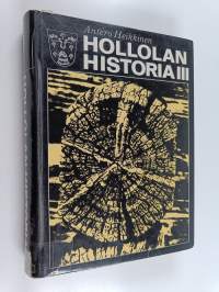 Hollolan historia 3 : Taloudellisen ja kunnallishallinnollisen murroksen vuosista 1860-luvulta toiseen maailmansotaan sekä katsaus Hollolan historiaan 1940-1970