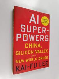Ai superpowers : china, silicon valley, and the new world order