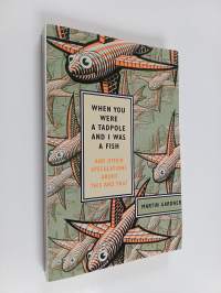 When you were a tadpole and i was a fish : and other speculations about this and that (näytekappale/koevedos)