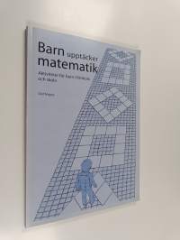 Barn upptäcker matematik : aktiviteter för barn i förskola och skola