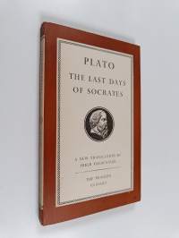 The last days of socrates : The apology, crito, phaedo
