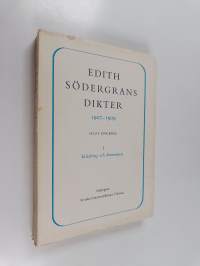 Edith södergrans dikter 1907-1909 1 : inledningoch kommentar
