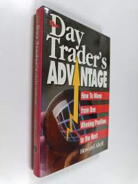 The day trader&#039;s advantage : how to move from one winning position to the next