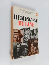 By-line: Ernest Hemingway : selected articles and dispatches of four decades