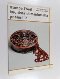 Trompe l&#039;oeil : kaunista silmänlumetta posliinille