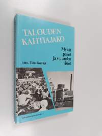 Talouden kahtiajako : mykät pakot ja vapauden visiot