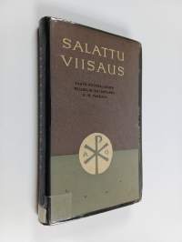 Salattu viisaus : ajatuksia Paavo Ruotsalaisen, Wilhelmi Malmivaaran &amp; E W Pakkalan kirjoituksista ja puheista