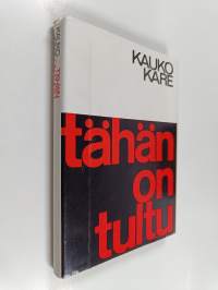 Tähän on tultu : Paasikiven linjalta K-rintamaan