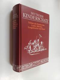 Deutscher Kinderschatz - schöne alte Kinderreime, Lieder, Märchen, Zungenbrecher und Rätsel