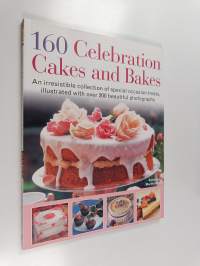 160 celebration cakes and bakes : an irresistible collection of special occasion treats, illustrated with over 200 beautiful photographs