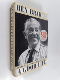 A good life : newspapering and other adventures