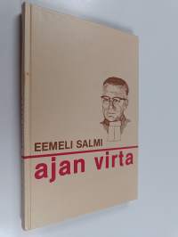 Ajan virta : rovasti Eemeli Salmen 80 vuotta ja puhetta