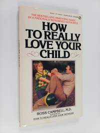 How to really love your child