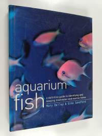 Aquarium fish : a definitive guide to identifying and keeping freshwater and marine fishes