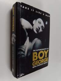 Take it like a man : The autobiography of Boy George