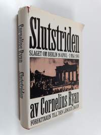 Slutstriden : slaget om Berlin 16 april-2 maj 1945