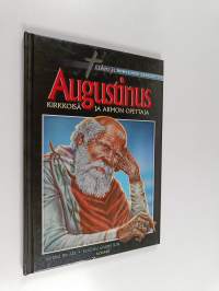 Augustinus : kirkkoisä ja armon opettaja
