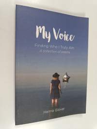 My voice : Finding who I truly am - A collection of poems (signeerattu)