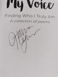 My voice : Finding who I truly am - A collection of poems (signeerattu)