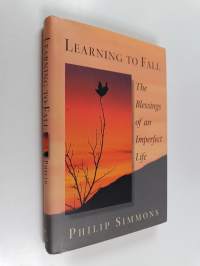 Learning to fall : the blessings of an imperfect life