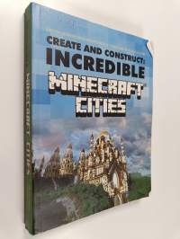 Create and construct : incredible Minecraft cities